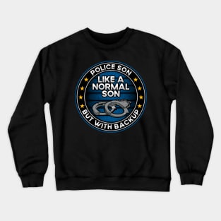 Police Son Like a Normal Son But With Backup Crewneck Sweatshirt